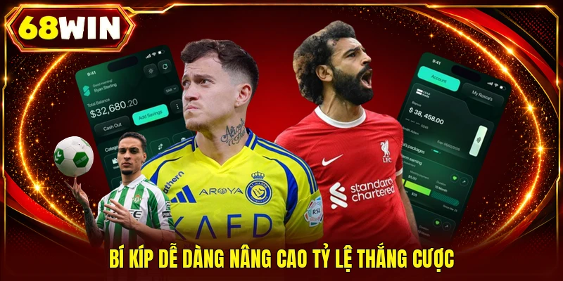 Bí kíp dễ dàng nâng cao tỷ lệ thắng cược