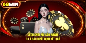 Cách Chơi Bài Cào 68WIN | 3 Lá Bài Quyết Định Kết Quả