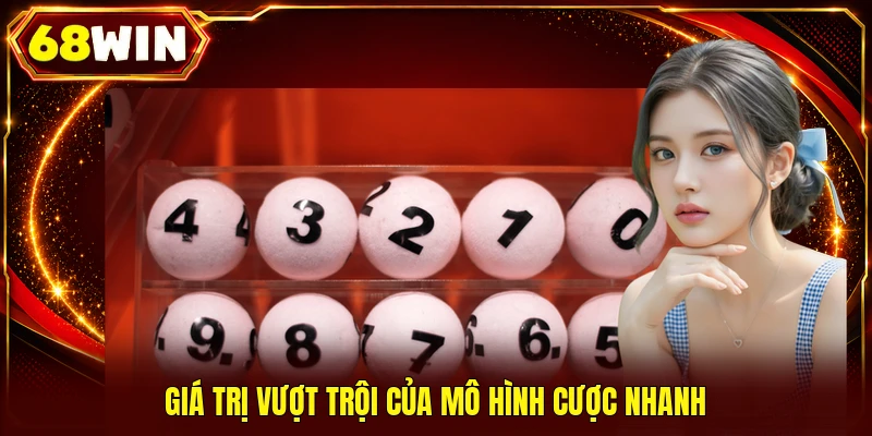 Giá trị vượt trội của mô hình cược nhanh