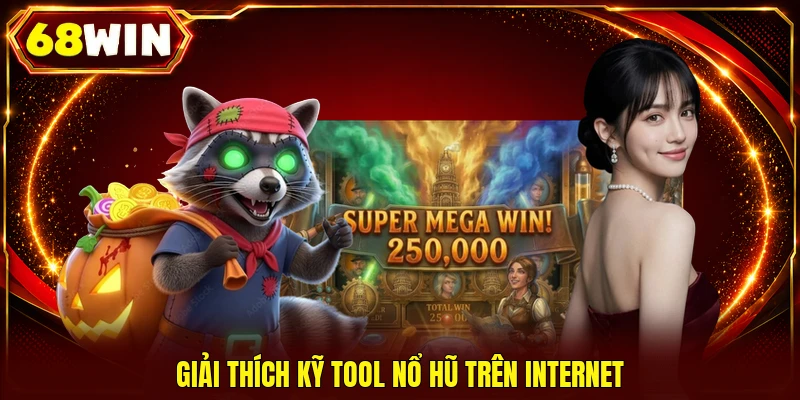Giải thích kỹ tool nổ hũ trên internet