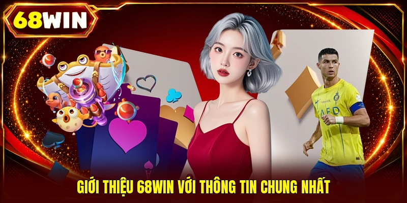 Giới thiệu 68WIN với thông tin chung nhất