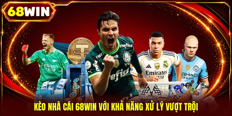 Kèo nhà cái 68WIN với khả năng xử lý vượt trội