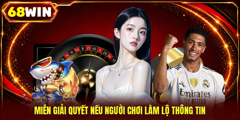 Miễn giải quyết nếu người chơi làm lộ thông tin