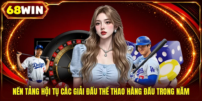 Nền tảng hội tụ các giải đấu thể thao hàng đầu trong năm 