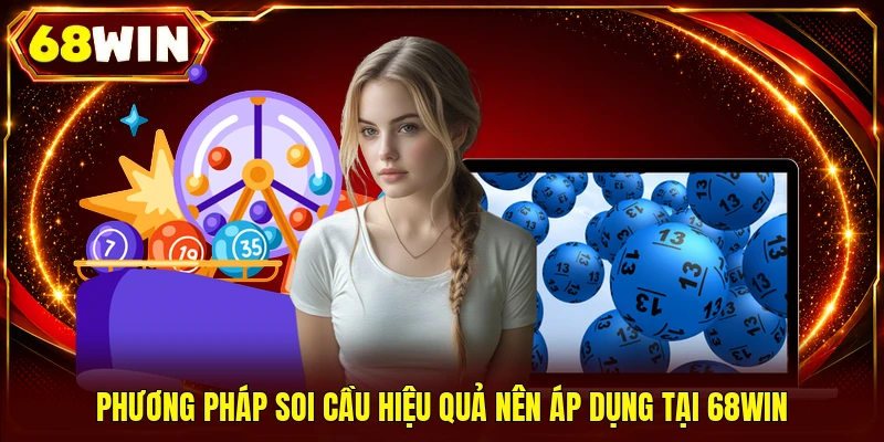 Phương pháp soi cầu hiệu quả nên áp dụng tại 68WIN