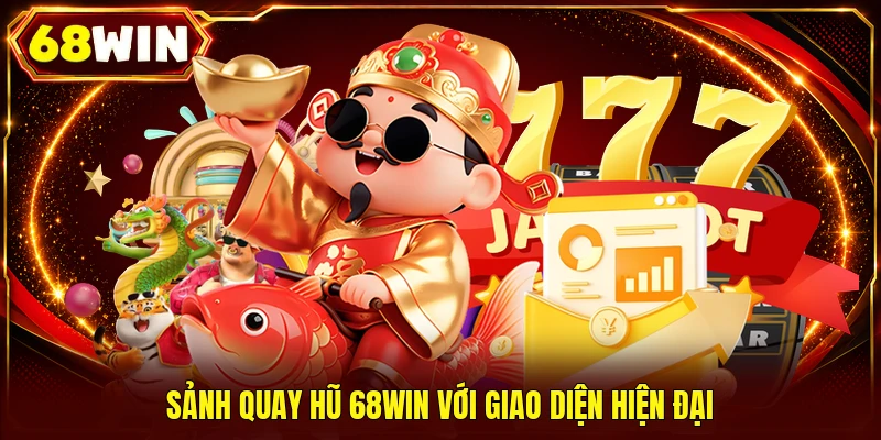 Sảnh quay hũ 68WIN với giao diện hiện đại