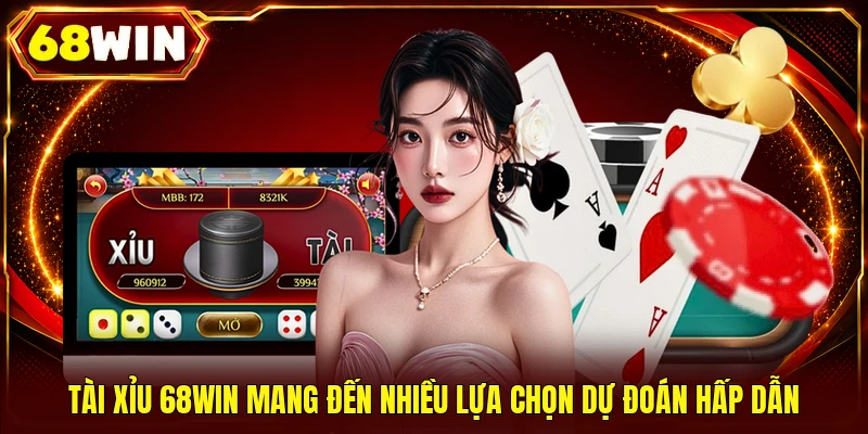 Tài Xỉu 68WIN mang đến nhiều lựa chọn dự đoán hấp dẫn
